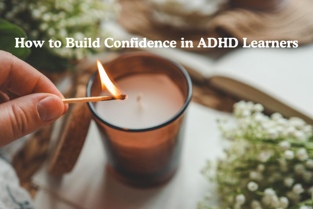 build confidence in ADHD learners